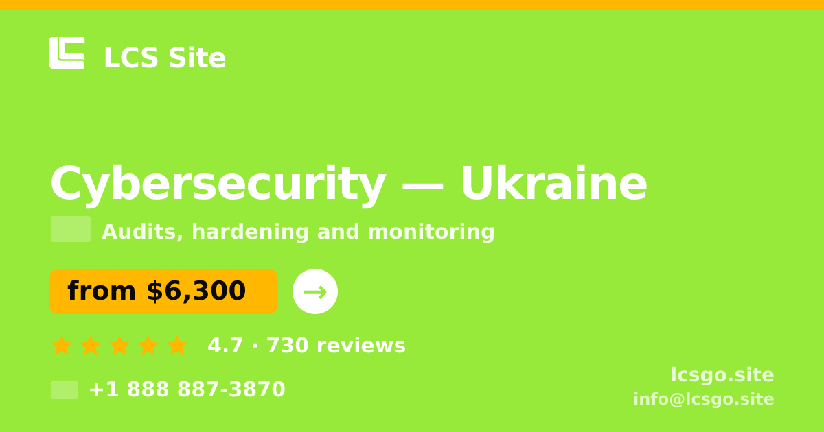 Cybersecurity in Ukraine — from $6,300, rated 4.7/5 by 730 clients. LCS Site.