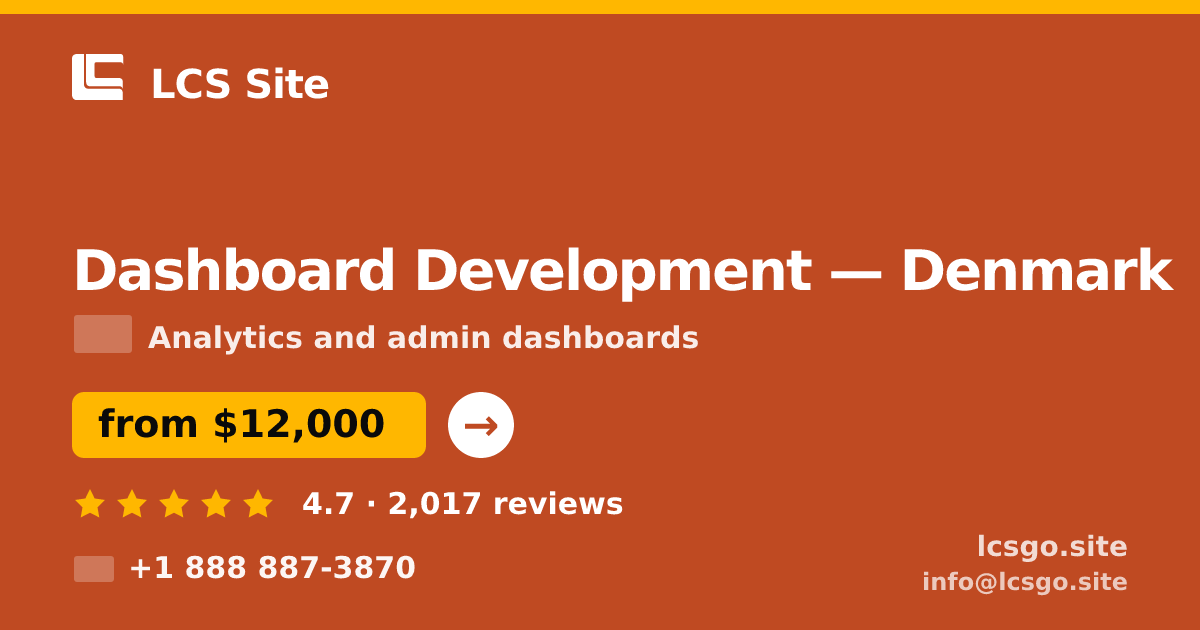Dashboard Development in Denmark — from $12,000, rated 4.7/5 by 2017 clients. LCS Site.