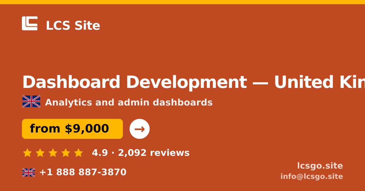 Dashboard Development in United Kingdom — from $9,000, rated 4.9/5 by 2092 clients. LCS Site.