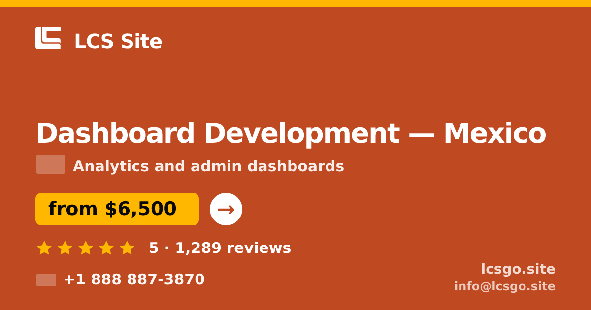 Dashboard Development in Mexico — from $6,500, rated 5/5 by 1289 clients. LCS Site.