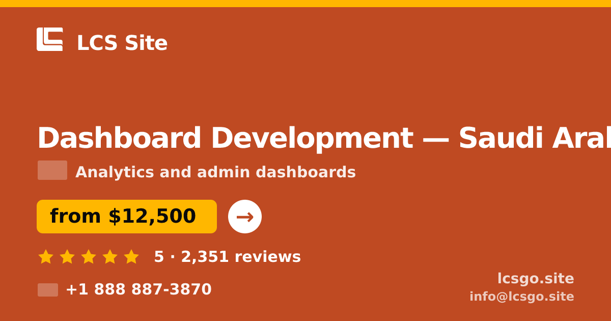 Dashboard Development in Saudi Arabia — from $12,500, rated 5/5 by 2351 clients. LCS Site.