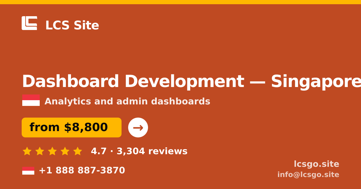 Dashboard Development in Singapore — from $8,800, rated 4.7/5 by 3304 clients. LCS Site.