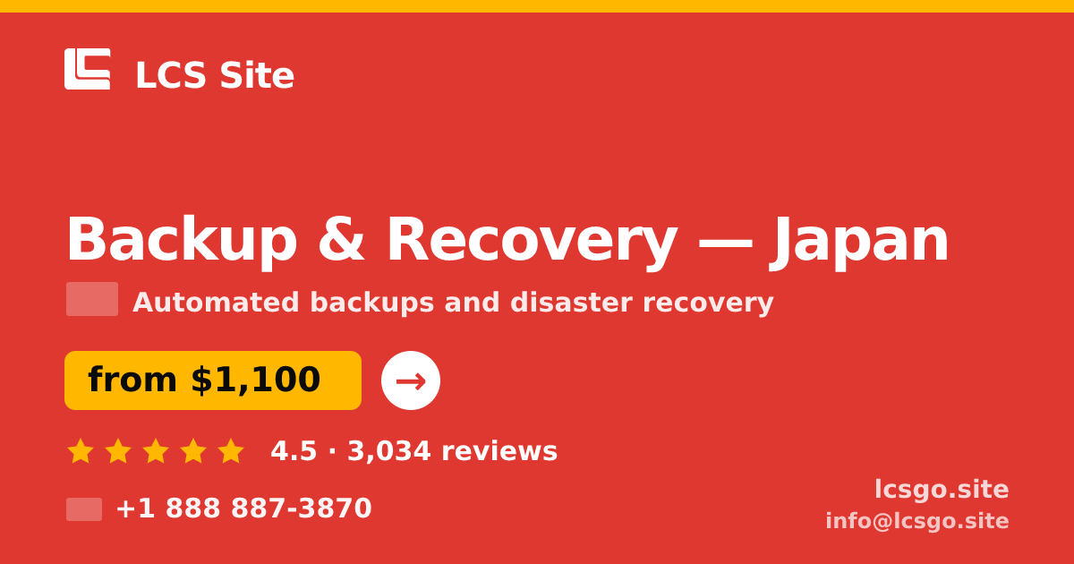 Backup & Recovery in Japan — from $1,100/mo, rated 4.5/5 by 3034 clients. LCS Site.