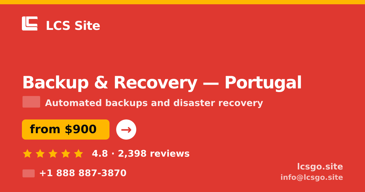 Backup & Recovery in Portugal — from $900/mo, rated 4.8/5 by 2398 clients. LCS Site.