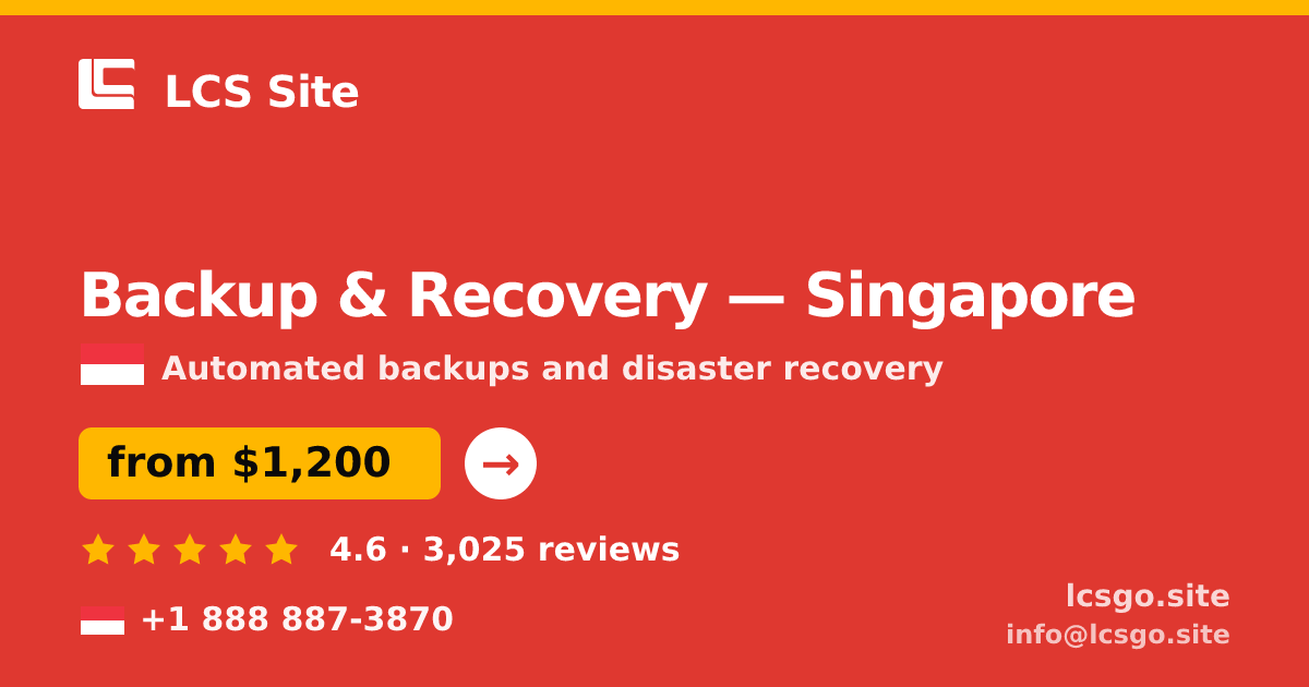 Backup & Recovery in Singapore — from $1,200/mo, rated 4.6/5 by 3025 clients. LCS Site.