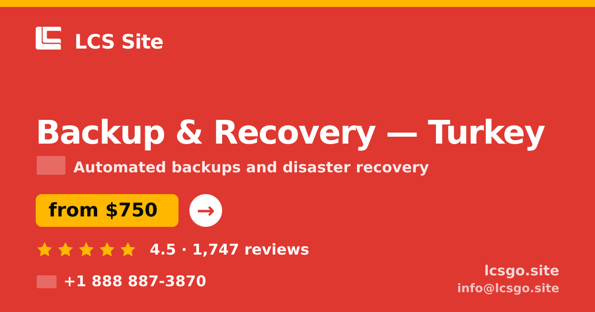 Backup & Recovery in Turkey — from $750/mo, rated 4.5/5 by 1747 clients. LCS Site.