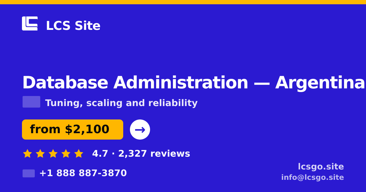 Database Administration in Argentina — from $2,100/mo, rated 4.7/5 by 2327 clients. LCS Site.