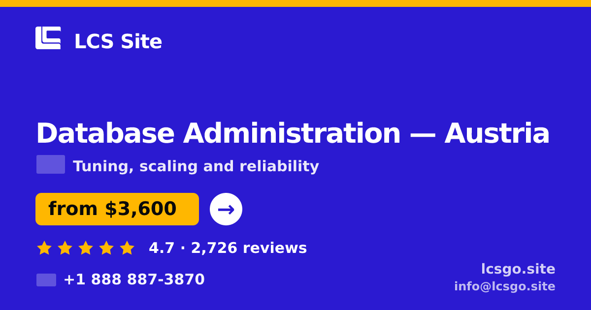 Database Administration in Austria — from $3,600/mo, rated 4.7/5 by 2726 clients. LCS Site.