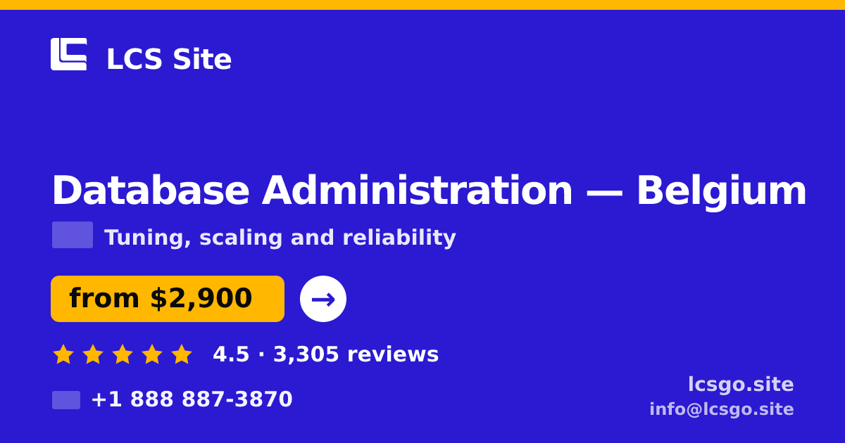 Database Administration in Belgium — from $2,900/mo, rated 4.5/5 by 3305 clients. LCS Site.