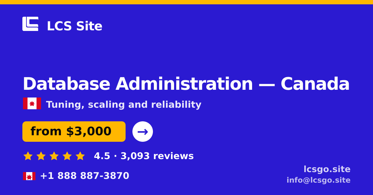 Database Administration in Canada — from $3,000/mo, rated 4.5/5 by 3093 clients. LCS Site.