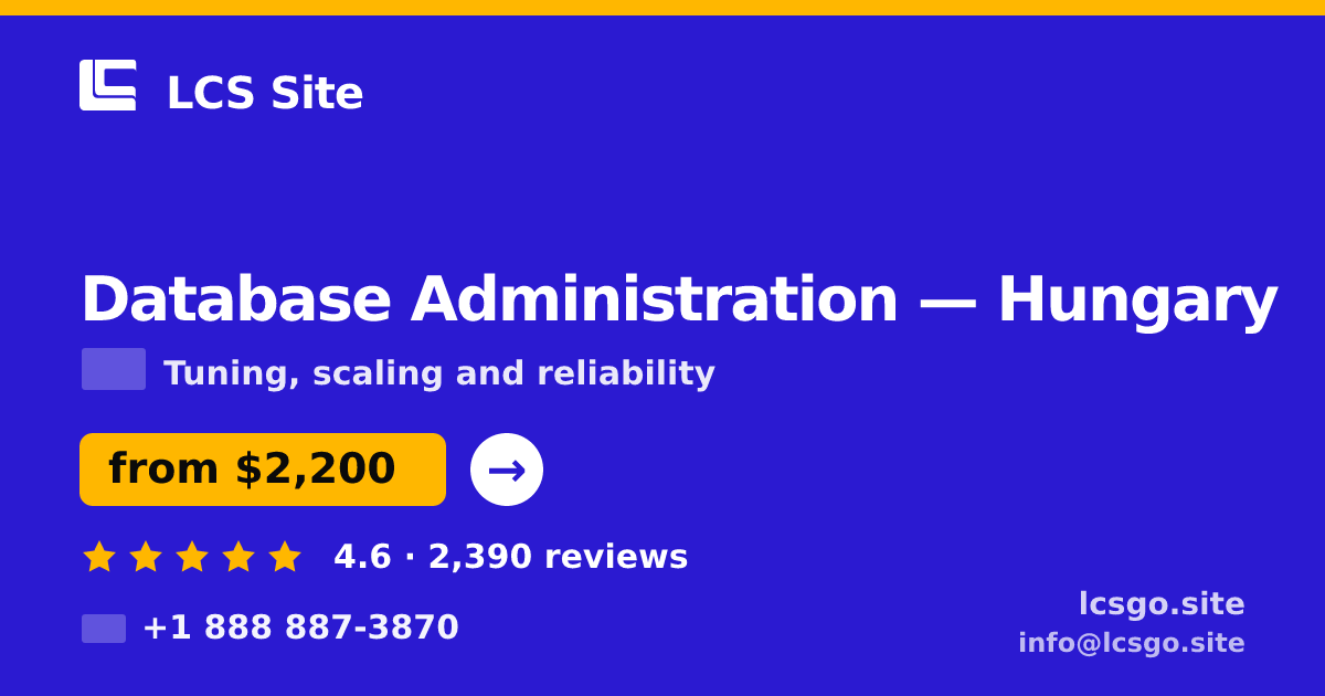 Database Administration in Hungary — from $2,200/mo, rated 4.6/5 by 2390 clients. LCS Site.