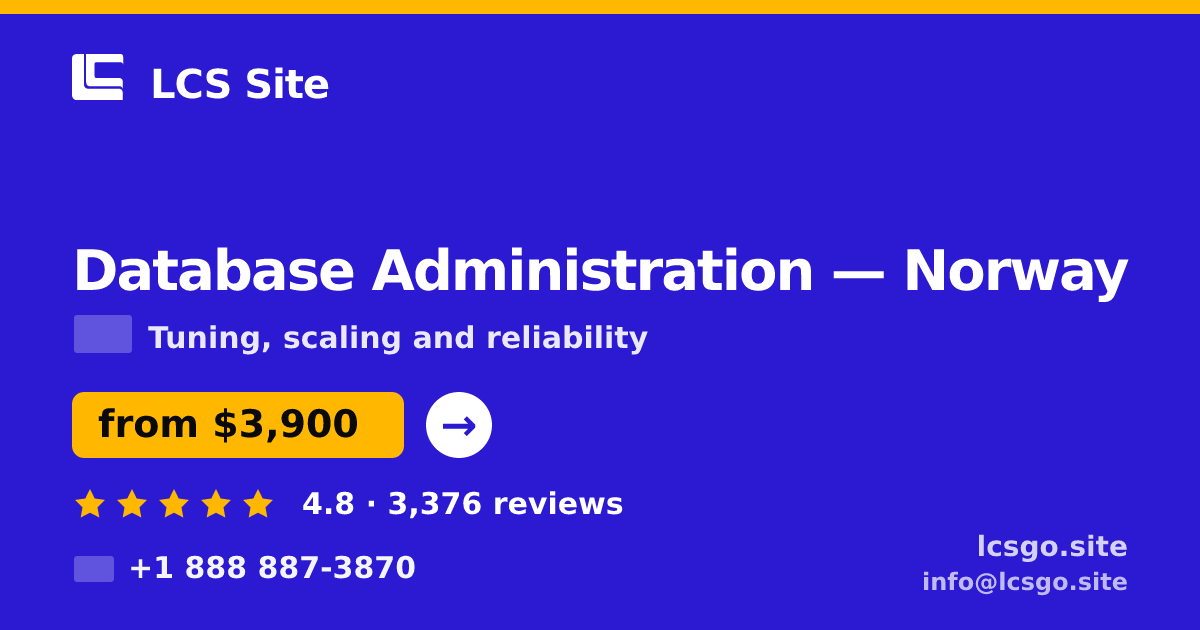 Database Administration in Norway — from $3,900/mo, rated 4.8/5 by 3376 clients. LCS Site.