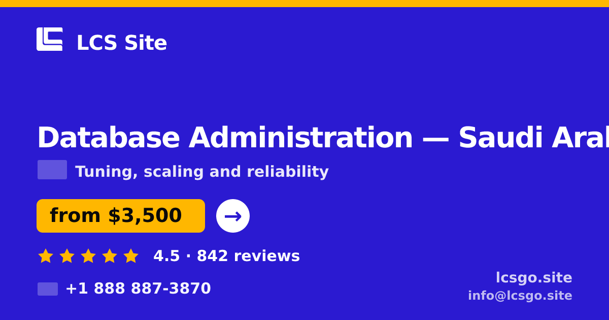 Database Administration in Saudi Arabia — from $3,500/mo, rated 4.5/5 by 842 clients. LCS Site.