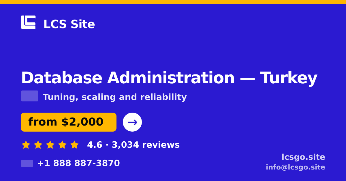 Database Administration in Turkey — from $2,000/mo, rated 4.6/5 by 3034 clients. LCS Site.