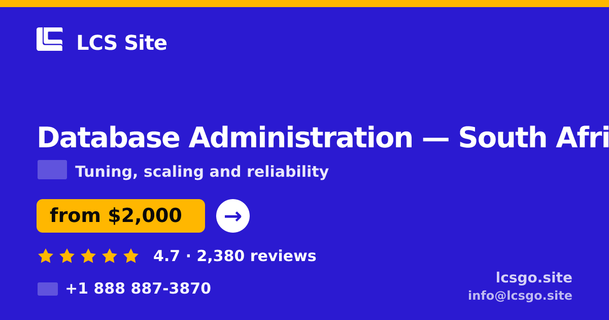 Database Administration in South Africa — from $2,000/mo, rated 4.7/5 by 2380 clients. LCS Site.