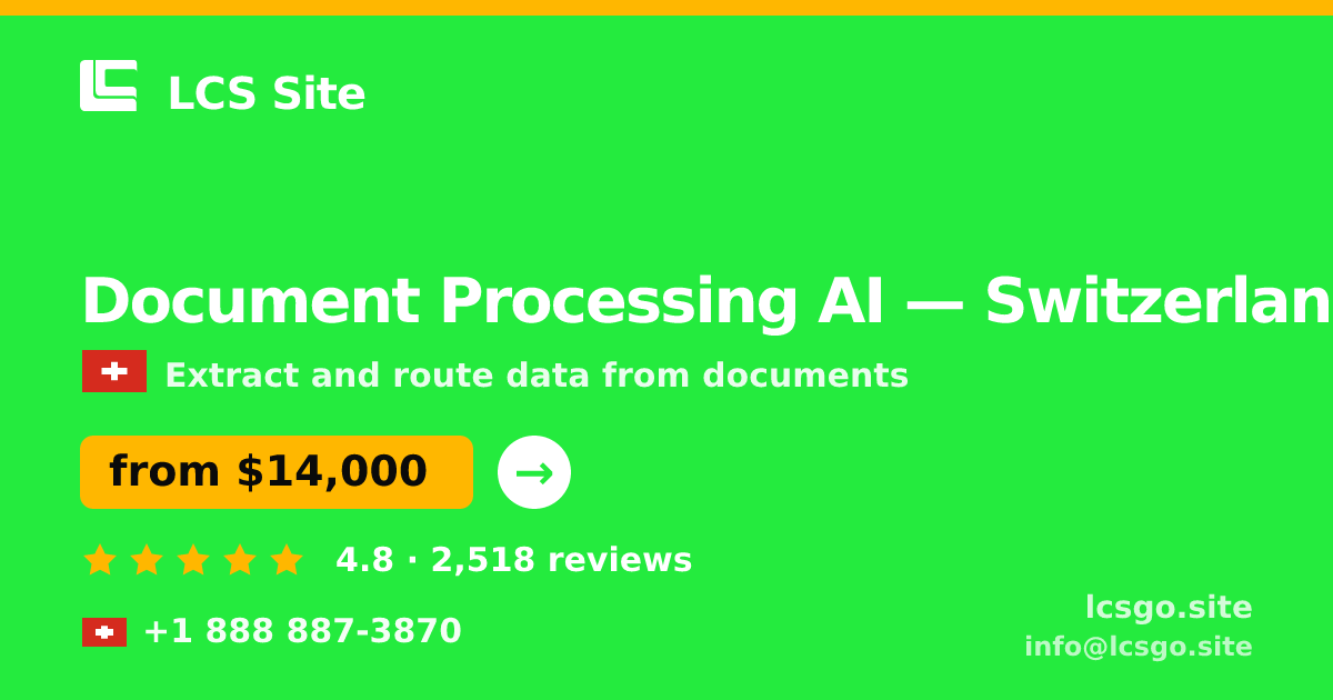Document Processing AI in Switzerland — from $14,000, rated 4.8/5 by 2518 clients. LCS Site.