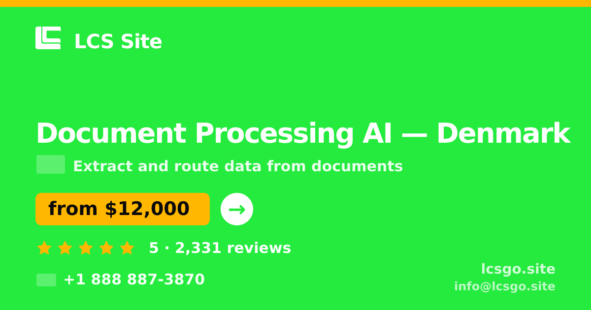 Document Processing AI in Denmark — from $12,000, rated 5/5 by 2331 clients. LCS Site.