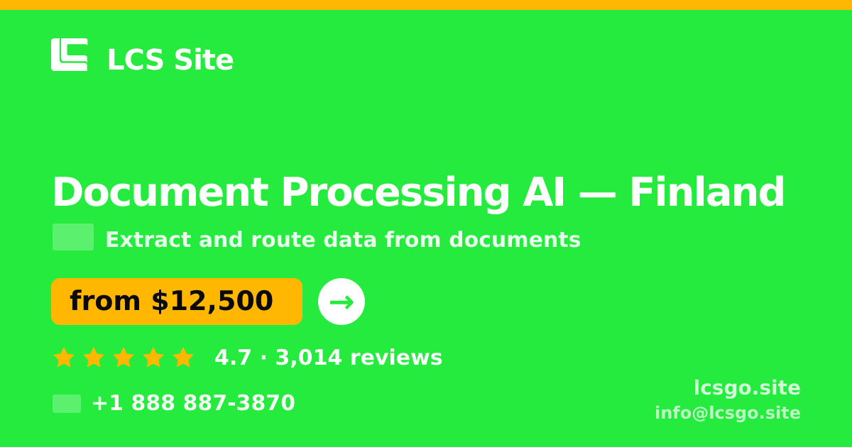 Document Processing AI in Finland — from $12,500, rated 4.7/5 by 3014 clients. LCS Site.
