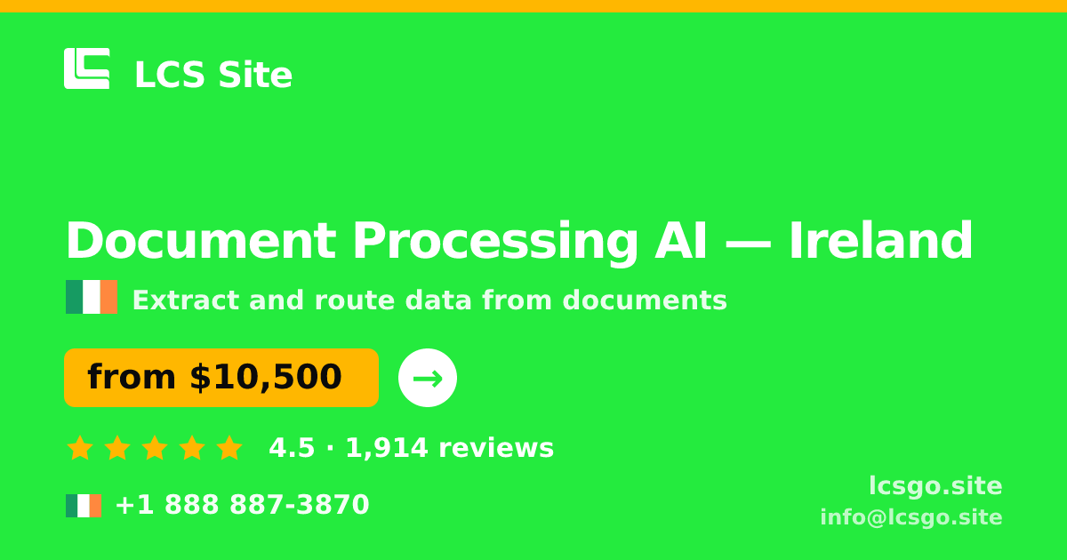 Document Processing AI in Ireland — from $10,500, rated 4.5/5 by 1914 clients. LCS Site.