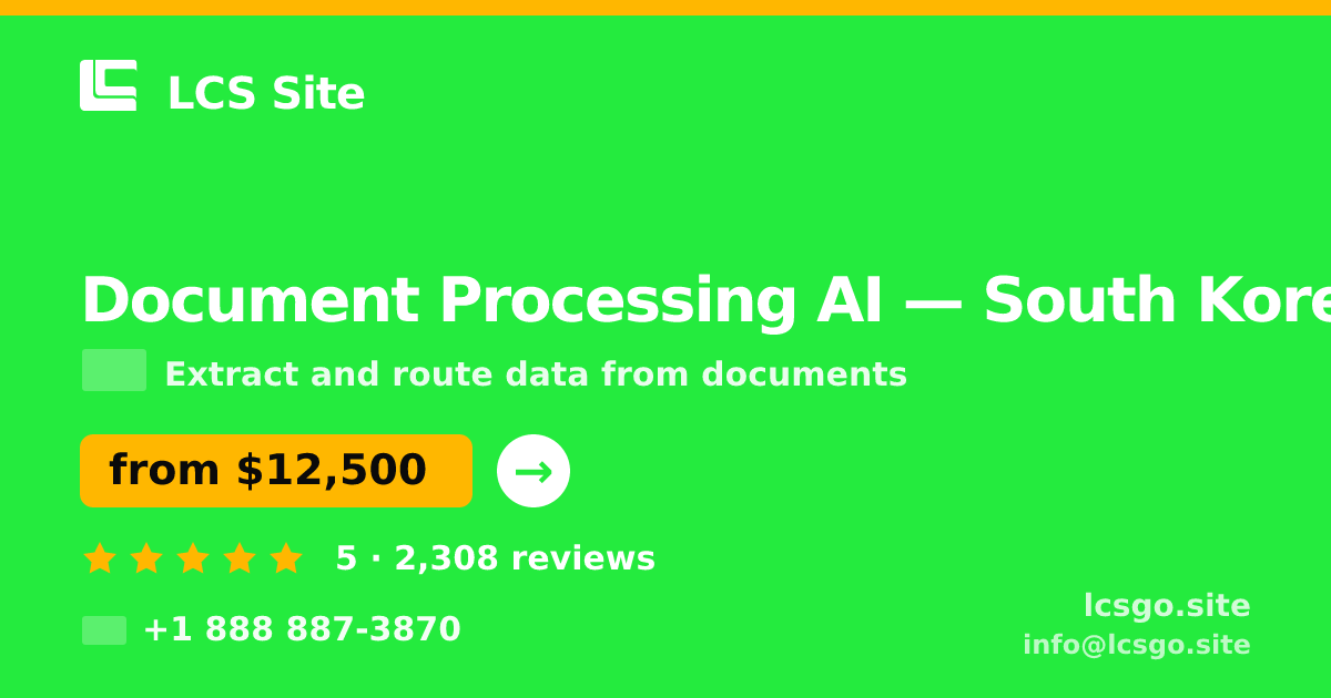 Document Processing AI in South Korea — from $12,500, rated 5/5 by 2308 clients. LCS Site.