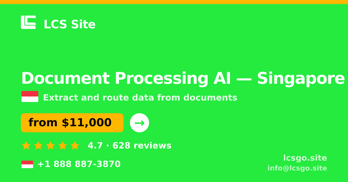 Document Processing AI in Singapore — from $11,000, rated 4.7/5 by 628 clients. LCS Site.