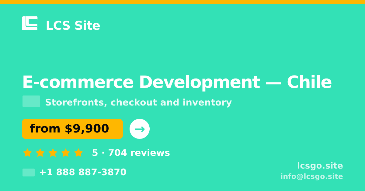 E-commerce Development in Chile — from $9,900, rated 5/5 by 704 clients. LCS Site.