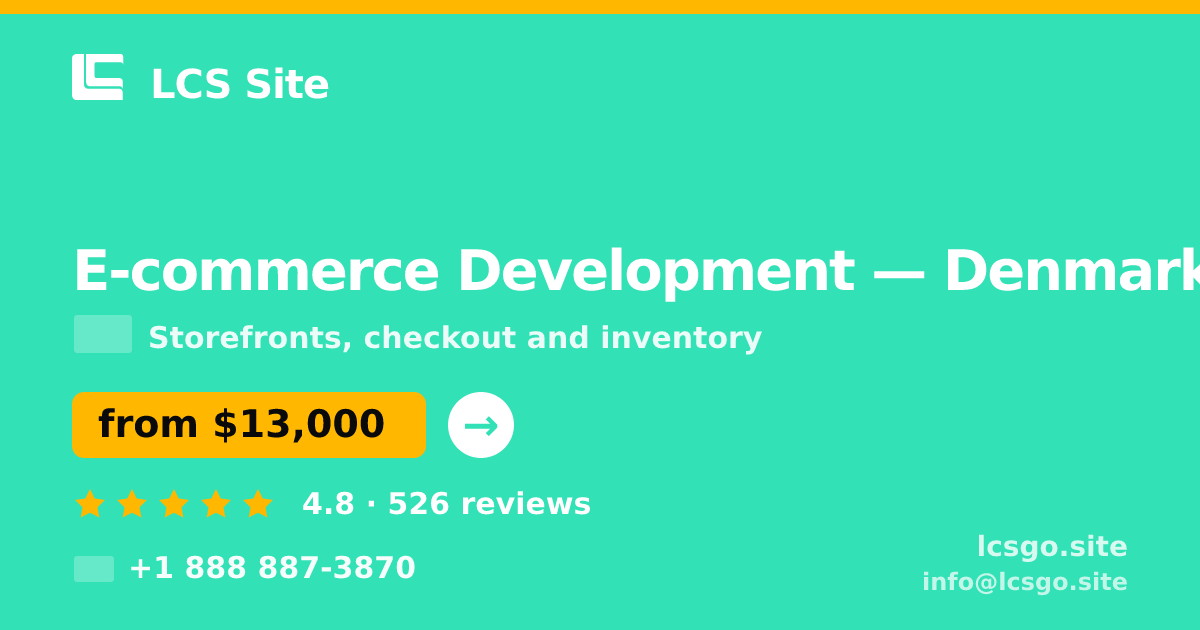 E-commerce Development in Denmark — from $13,000, rated 4.8/5 by 526 clients. LCS Site.