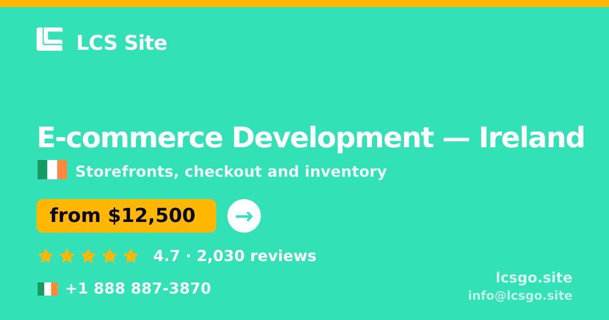 E-commerce Development in Ireland — from $12,500, rated 4.7/5 by 2030 clients. LCS Site.