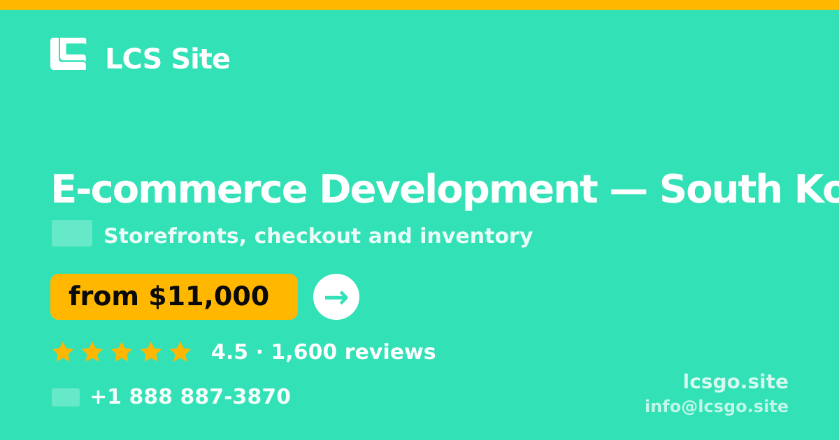 E-commerce Development in South Korea — from $11,000, rated 4.5/5 by 1600 clients. LCS Site.