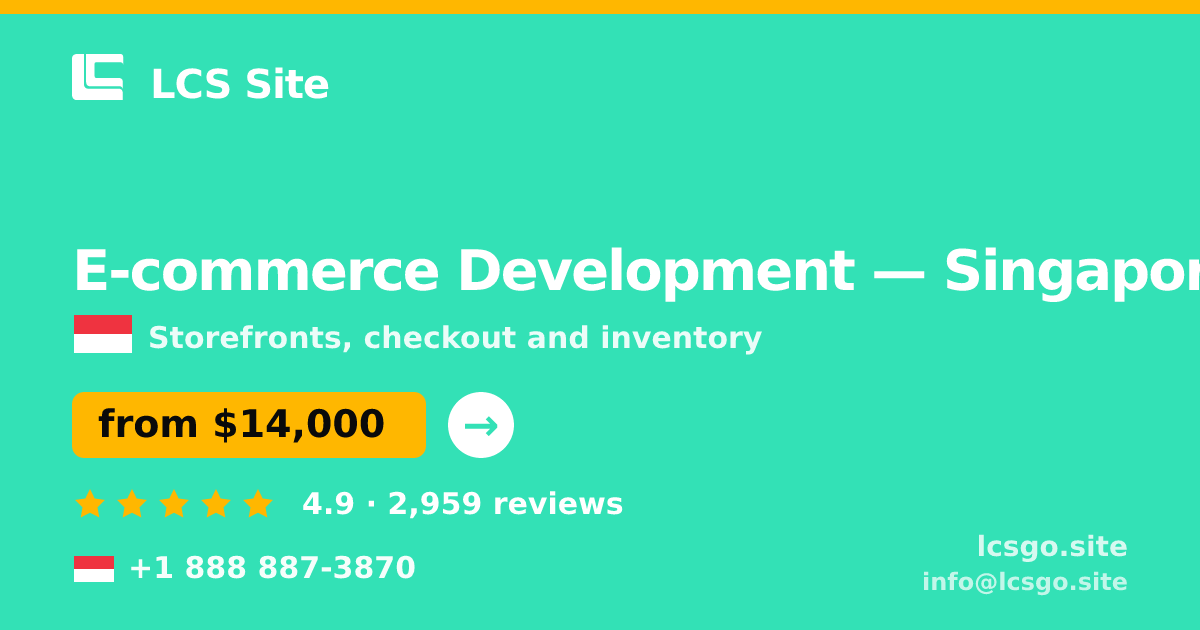 E-commerce Development in Singapore — from $14,000, rated 4.9/5 by 2959 clients. LCS Site.