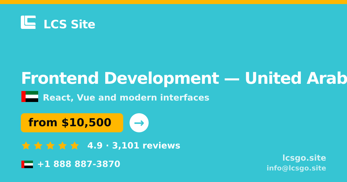 Frontend Development in United Arab Emirates — from $10,500, rated 4.9/5 by 3101 clients. LCS Site.