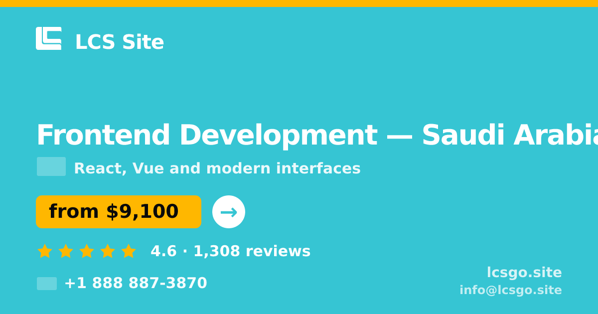 Frontend Development in Saudi Arabia — from $9,100, rated 4.6/5 by 1308 clients. LCS Site.