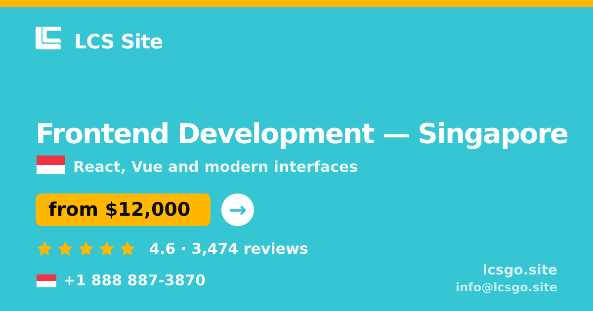 Frontend Development in Singapore — from $12,000, rated 4.6/5 by 3474 clients. LCS Site.