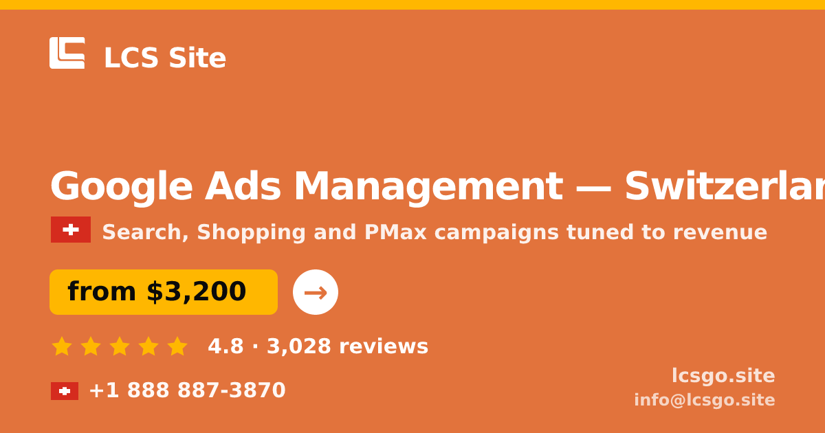 Google Ads Management in Switzerland — from $3,200/mo, rated 4.8/5 by 3028 clients. LCS Site.
