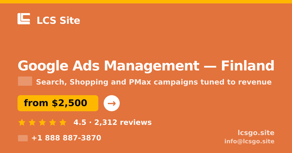 Google Ads Management in Finland — from $2,500/mo, rated 4.5/5 by 2312 clients. LCS Site.
