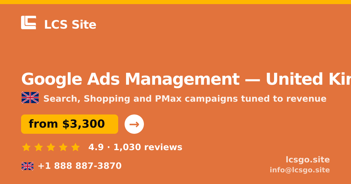 Google Ads Management in United Kingdom — from $3,300/mo, rated 4.9/5 by 1030 clients. LCS Site.