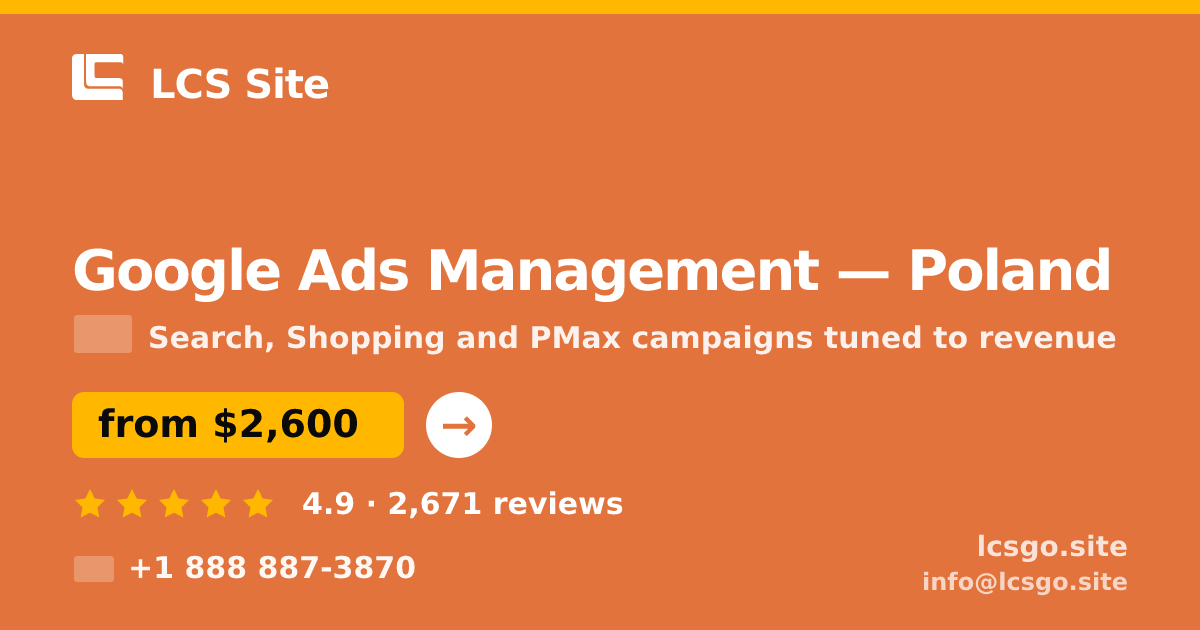Google Ads Management in Poland — from $2,600/mo, rated 4.9/5 by 2671 clients. LCS Site.
