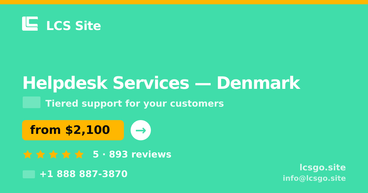 Helpdesk Services in Denmark — from $2,100/mo, rated 5/5 by 893 clients. LCS Site.
