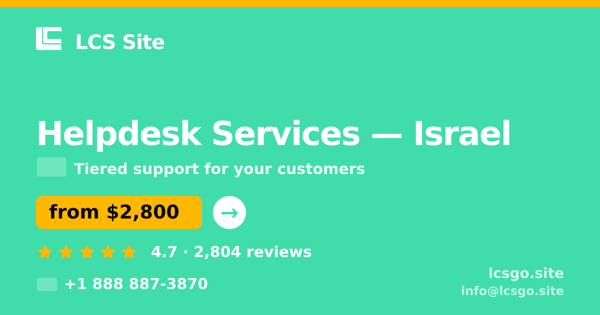 Helpdesk Services in Israel — from $2,800/mo, rated 4.7/5 by 2804 clients. LCS Site.