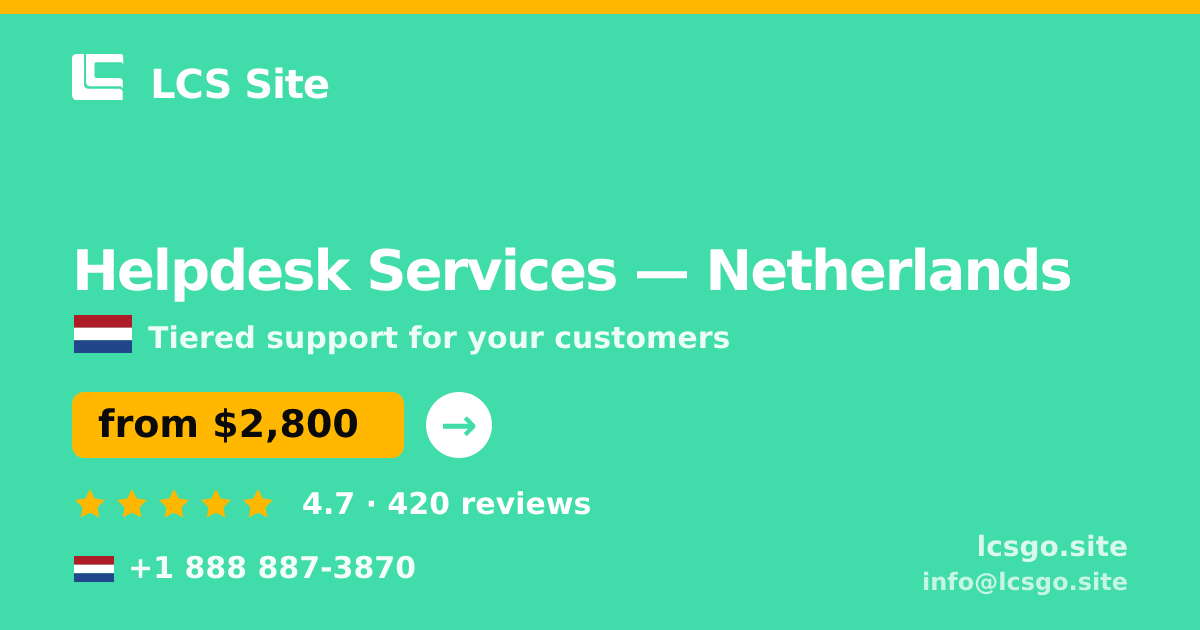 Helpdesk Services in Netherlands — from $2,800/mo, rated 4.7/5 by 420 clients. LCS Site.