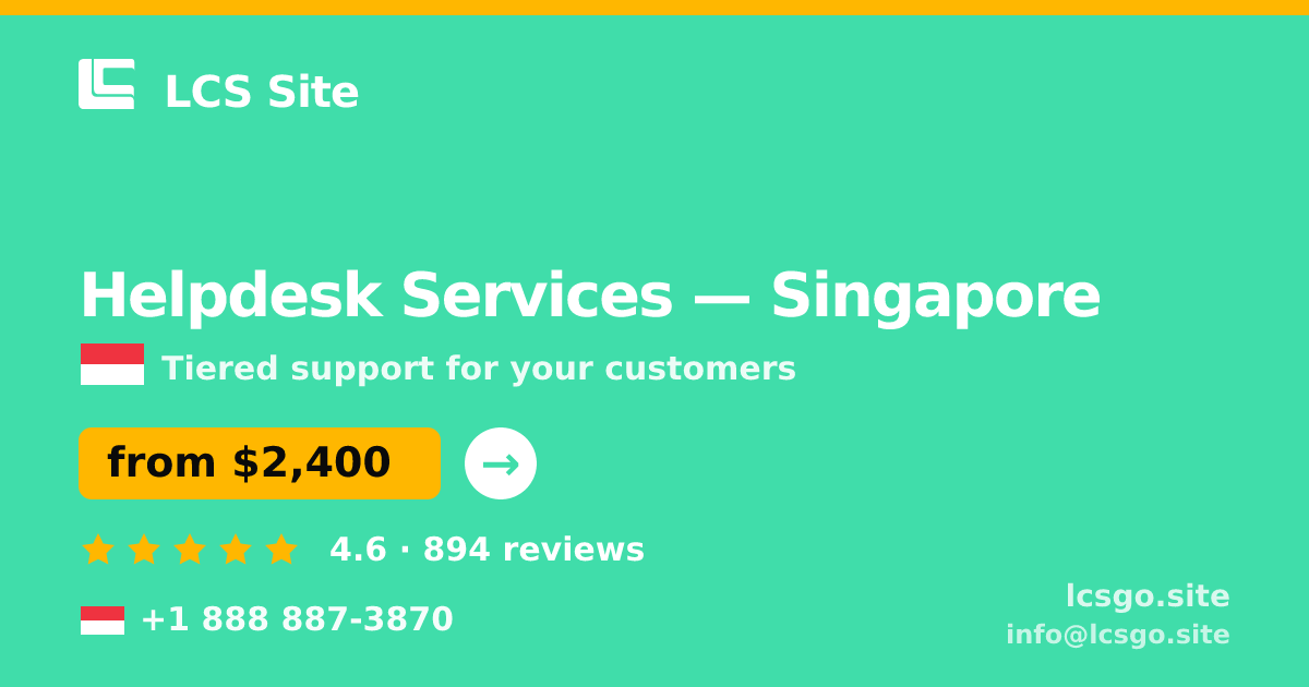 Helpdesk Services in Singapore — from $2,400/mo, rated 4.6/5 by 894 clients. LCS Site.