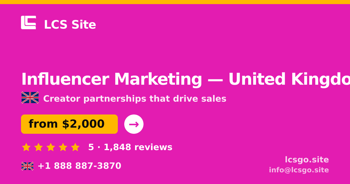Influencer Marketing in United Kingdom — from $2,000/mo, rated 5/5 by 1848 clients. LCS Site.