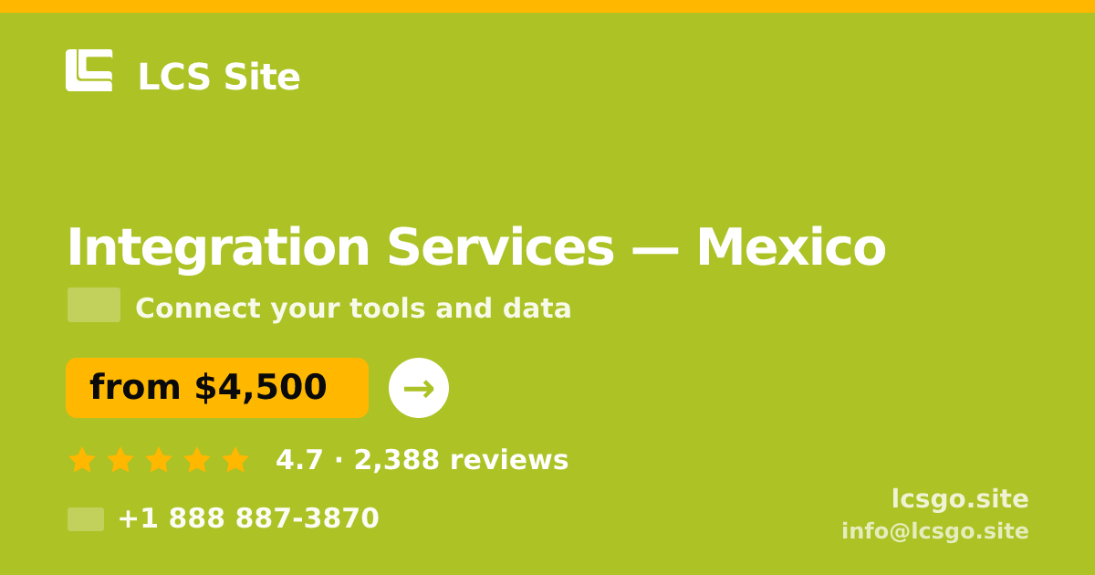 Integration Services in Mexico — from $4,500, rated 4.7/5 by 2388 clients. LCS Site.