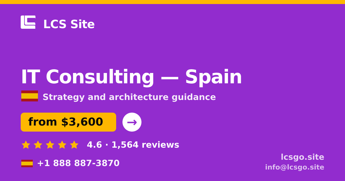 IT Consulting in Spain — from $3,600, rated 4.6/5 by 1564 clients. LCS Site.