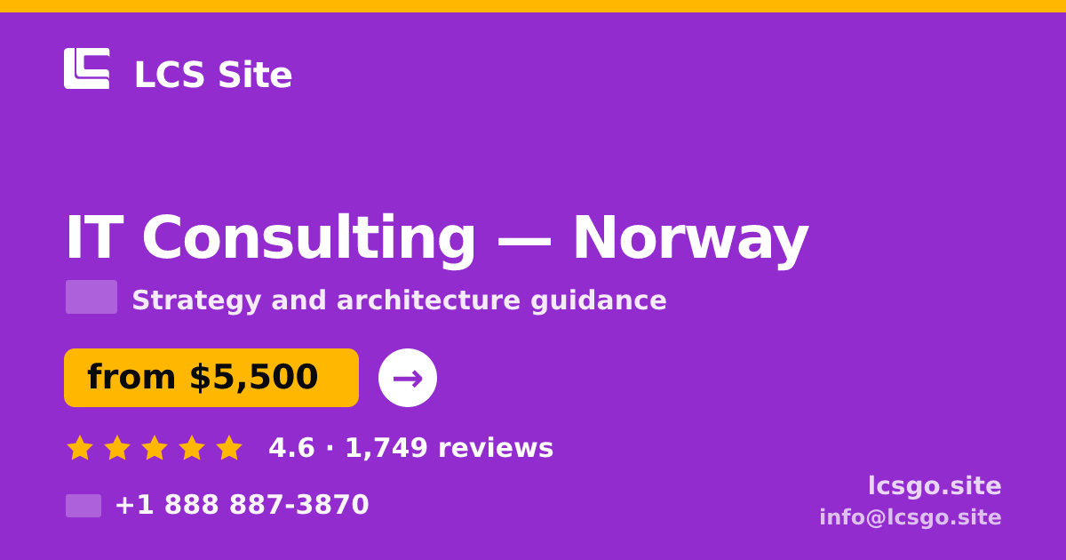 IT Consulting in Norway — from $5,500, rated 4.6/5 by 1749 clients. LCS Site.