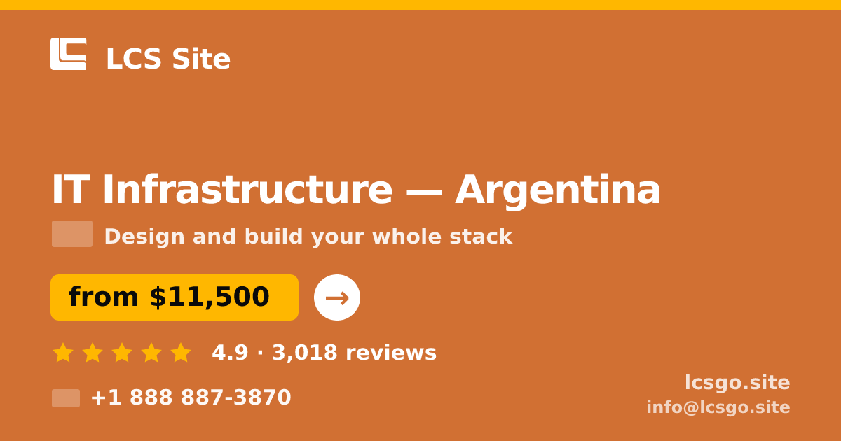 IT Infrastructure in Argentina — from $11,500, rated 4.9/5 by 3018 clients. LCS Site.