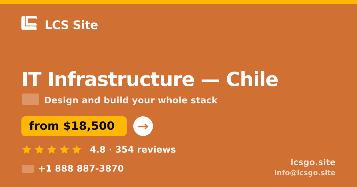 IT Infrastructure in Chile — from $18,500, rated 4.8/5 by 354 clients. LCS Site.