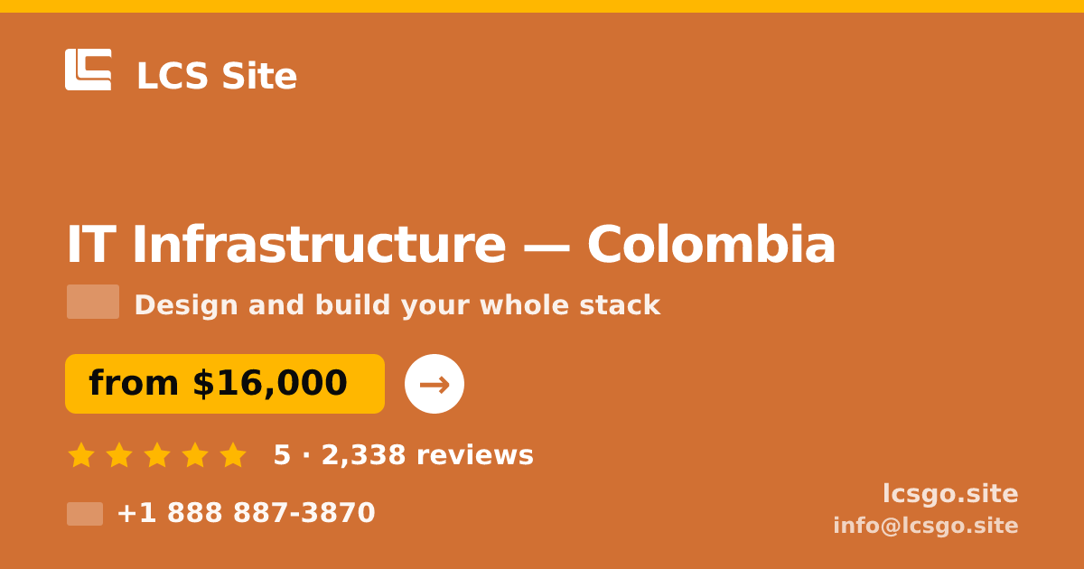 IT Infrastructure in Colombia — from $16,000, rated 5/5 by 2338 clients. LCS Site.