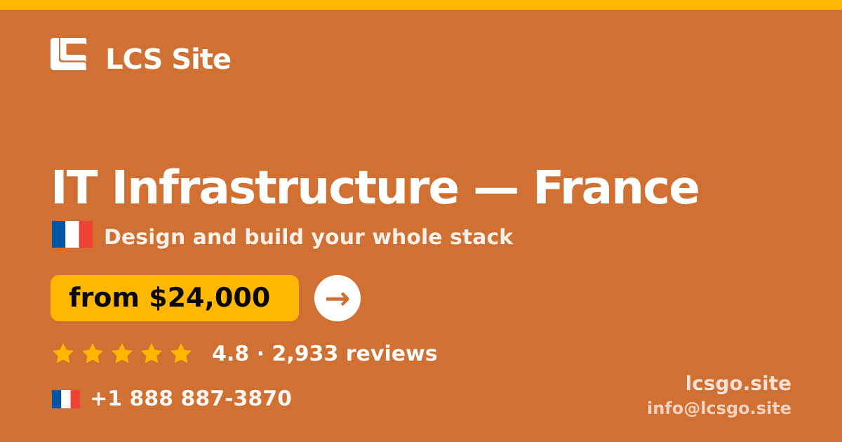 IT Infrastructure in France — from $24,000, rated 4.8/5 by 2933 clients. LCS Site.