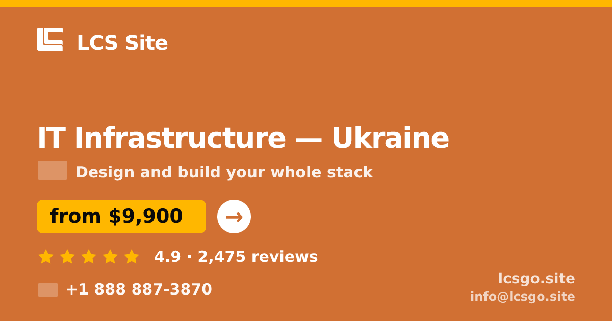 IT Infrastructure in Ukraine — from $9,900, rated 4.9/5 by 2475 clients. LCS Site.